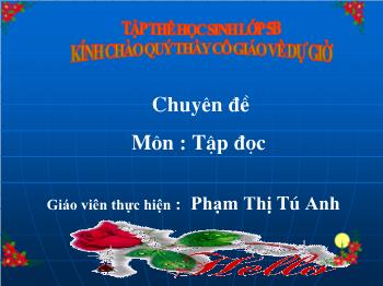 Bài giảng Tiếng Việt Lớp 5 - Tập đọc: Người gác rừng tí học - Năm học 2017-2018 - Phạm Thị Tú Anh