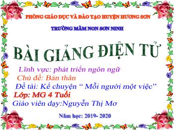 Bài giảng Mầm non Lớp Chồi - Chủ đề: Bản thân. Đề tài: Kể chuyện Mỗi người một việc - Năm học 2019-2020 - Nguyễn Thị Mơ