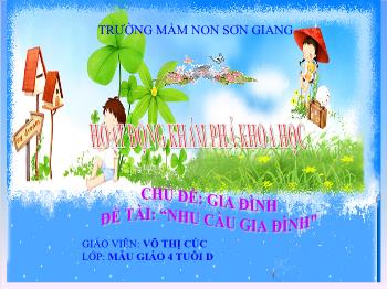 Bài giảng Mầm non Lớp Chồi - Chủ đề: Gia đình. Đề tài: Nhu cầu gia đình - Võ Thị Cúc