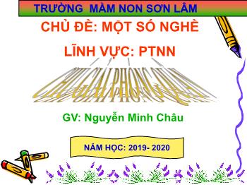 Bài giảng Mầm non Lớp Chồi - Chủ đề: Một số nghề. Đề tài: Chú giải phóng quân - Năm học 2019-2020 - Nguyễn Minh Châu