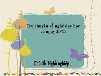 Bài giảng Mầm non Lớp Chồi - Chủ đề: Nghề nghiệp. Đề tài: Trò chuyện về nghề dạy học và ngày 20/11