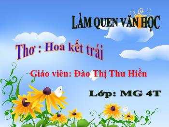 Bài giảng Mầm non Lớp Chồi - Chủ đề: Thơ Hoa kết trái - Đào Thị Thu Hiền