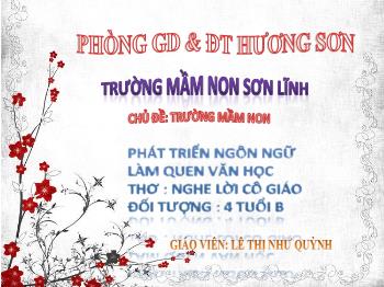 Bài giảng Mầm non Lớp Chồi - Chủ đề: Trường mầm non. Đề tài: Thơ Nghe lời cô giáo - Lê Thị Như Quỳnh