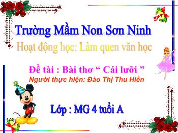 Bài giảng Mầm non Lớp Chồi - Đề tài: Bài thơ Cái lưỡi - Đào Thị Thu Hiền