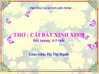 Bài giảng Mầm non Lớp Chồi - Đề tài: Cái bát xinh xinh - Hà Thị Hạnh