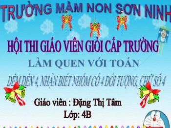 Bài giảng Mầm non Lớp Chồi - Đề tài: Đếm đến 4, nhận biết nhóm có 4 đối tượng, chữ số 4 - Đặng Thị Tâm