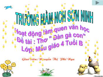 Bài giảng Mầm non Lớp Chồi - Đề tài: Thơ Đàn gà con - Nguyễn Thị Phi Nga