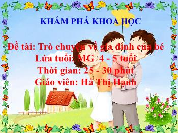 Bài giảng Mầm non Lớp Chồi - Đề tài: Trò chuyện về gia đình của bé - Hà Thị Hạnh