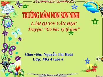 Bài giảng Mầm non Lớp Chồi - Đề tài: Truyện Cô bác sỹ tý hon - Nguyễn Thị Hoài