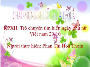 Bài giảng Mầm non Lớp Chồi - Khám phá khoa học: Trò chuyện tìm hiểu ngày phụ nữ Việt nam 20-10 - Phan Thị Hoa Thơm