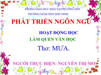 Bài giảng Mầm non Lớp Chồi - Làm quen văn học: Thơ Mưa - Nguyễn Thị Mơ