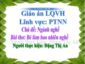 Bài giảng Mầm non Lớp Lá - Chủ đề: Ngành nghề. Bài thơ: Bé làm bao nhiêu nghề - Đặng Thị An