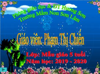 Bài giảng Mầm non Lớp Lá - Chủ đề: Nghề nghiệp. Đề tài: Đếm đến 8. Nhận biết các nhóm có 8 đối tượng. Nhận biết chữ số 8 - Năm học 2019-2020 - Phạm Thị Chiến