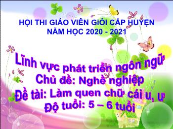 Bài giảng Mầm non Lớp Lá - Chủ đề: Nghề nghiệp. Đề tài: Làm quen chữ cái u, ư - Năm học 2020-2021