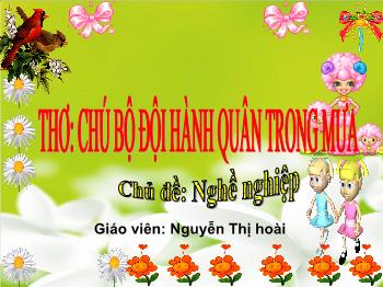 Bài giảng Mầm non Lớp Lá - Chủ đề: Nghề nghiệp. Đề tài: Thơ Chú bộ đội hành quân trong - Nguyễn Thị Hoài