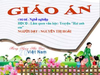 Bài giảng Mầm non Lớp Lá - Chủ đề: Nghề nghiệp. Đề tài: Truyện Hai anh em - Nguyễn Thị Hoài