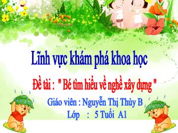 Bài giảng Mầm non Lớp Lá - Đề tài: Bé tìm hiểu về nghề xây dựng - Nguyễn Thị Thủy B