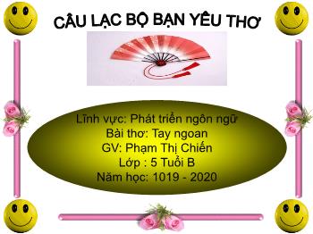 Bài giảng Mầm non Lớp Lá - Đề tài: Thơ Tay ngoan - Năm học 2019-2020 - Phạm Thị Chiến