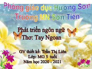 Bài giảng Mầm non Lớp Lá - Đề tài: Thơ Tay Ngoan - Năm học 2020-2021 - Trần Thị Liên