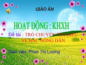 Bài giảng Mầm non Lớp Lá - Đề tài: Trò chuyện tìm hiểu về bác nông dân - Phan Thị Lượng