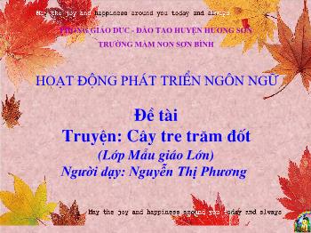 Bài giảng Mầm non Lớp Lá - Đề tài: Truyện Cây tre trăm đốt - Nguyễn Thị Phương