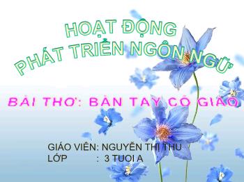 Bài giảng Mầm non Lớp Mầm - Bài thơ: Bàn tay cô giáo - Nguyễn Thị Thu