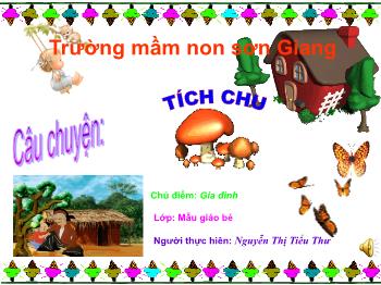 Bài giảng Mầm non Lớp Mầm - Chủ đề: Gia đình. Đề tài: Truyện Tích chu - Nguyễn Thị Tiểu Thư