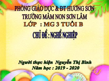 Bài giảng Mầm non Lớp Mầm - Chủ đề: Nghề nghiệp. Đề tài: Truyện Chim thợ may - Năm học 2019-2020 - Nguyễn Thị Bình