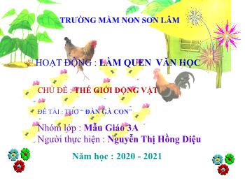 Bài giảng Mầm non Lớp Mầm - Chủ đề: Thế giới động vật. Đề tài: Thơ Đàn gà con - Năm học 2020-2021 - Nguyễn Thị Hồng Diệu