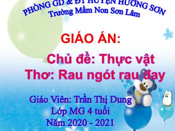 Bài giảng Mầm non Lớp Mầm - Chủ đề: Thực vật. Đề tài: Thơ Rau ngót rau đay - Năm học 2020-2021 - Trần Thị Dung