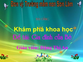 Bài giảng Mầm non Lớp Mầm - Đề tài: Gia đình của Bé - Đặng Thị An