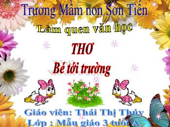 Bài giảng Mầm non Lớp Mầm - Đề tài: Thơ Bé tới trường - Thái Thị Thúy