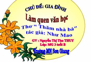 Bài giảng Mầm non Lớp Mầm - Đề tài: Thơ Thăm nhà bà - Nguyễn Thị Thu Thủy