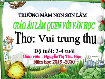 Bài giảng Mầm non Lớp Mầm - Đề tài: Thơ Vui trung thu - Năm học 2019-2020 - NguyễnThị Thu Hòa