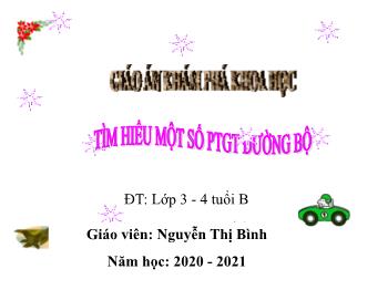 Bài giảng Mầm non Lớp Mầm - Đề tài: Tìm hiểu một số PTGT đường bộ - Năm học 2020-2021 - Nguyễn Thị Bình