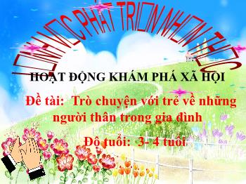 Bài giảng Mầm non Lớp Mầm - Đề tài: Trò chuyện với trẻ về những người thân trong gia đình