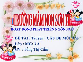 Bài giảng Mầm non Lớp Mầm - Đề tài: Truyện Cậu bé mũi dài - Tống Thị Cẩm