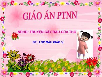 Bài giảng Mầm non Lớp Mầm - Đề tài: Truyện Cây rau của thỏ út