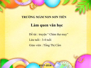 Bài giảng Mầm non Lớp Mầm - Đề tài: Truyện Chim thợ may - Năm học 2017-2018 - Tống Thị Cẩm