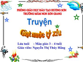 Bài giảng Mầm non Lớp Mầm - Đề tài: Truyện Giọt nước tý xíu - Nguyễn Thị Thúy Hằng