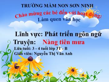 Bài giảng Mầm non Lớp Mầm - Đề tài: Truyện Nàng tiên mưa - Nguyễn Thị Vân Anh