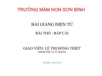 Bài giảng Mầm non Lớp Nhà trẻ - Bài: Thơ Bắp cải - Năm học 2018-2019 - Lê Thị Hồng Thiết