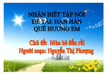 Bài giảng Mầm non Lớp Nhà trẻ - Chủ đề: Mùa hè đến rồi. Đề tài: Hạn hán quê hương em - Nguyễn Thị Phượng