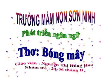 Bài giảng Mầm non Lớp Nhà trẻ - Đề tài: Thơ Bóng mây - Nguyễn Thị Hồng Hoa