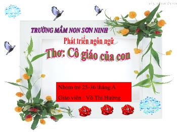 Bài giảng Mầm non Lớp Nhà trẻ - Đề tài: Thơ Cô giáo của con - Võ Thị Hường