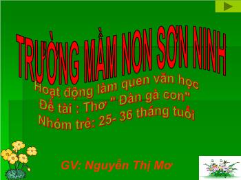 Bài giảng Mầm non Lớp Nhà trẻ - Đề tài: Thơ Đàn gà con - Nguyễn Thị Mơ