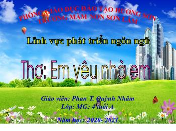 Bài giảng Mầm non Lớp Nhà trẻ - Đề tài: Thơ Em yêu nhà em - Năm học 2020-2021 - Phan Thị Quỳnh Nhâm