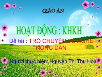 Bài giảng Mầm non Lớp Nhà trẻ - Đề tài: Trò chuyện về nghề nông dân - Nguyễn Thị Thu Hòa