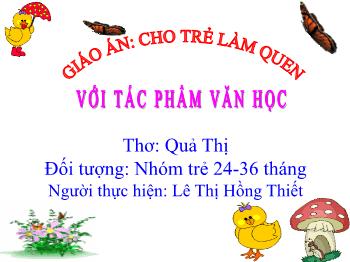 Bài giảng Mầm non Lớp Nhà trẻ - Thơ: Quả thị - Lê Thị Hồng Thiết