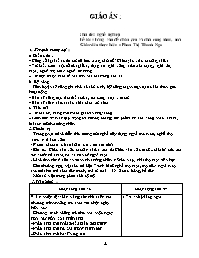 Giáo án Mầm non Lớp Lá - Chủ đề: Nghề nghiệp. Đề tài: Đóng chủ đề cháu yêu cô chú công nhân, mở - Phan Thị Thanh Nga
